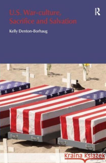 U.S. War-Culture, Sacrifice and Salvation Kelly Denton-Borhaug 9781845537104 Equinox Publishing (Indonesia)