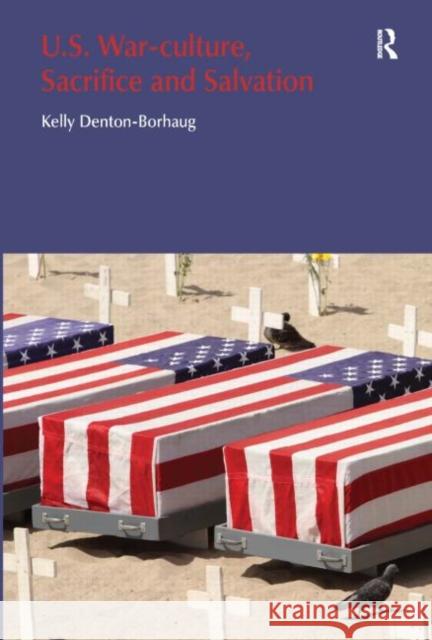 U.S. War-Culture, Sacrifice and Salvation Kelly Denton-Borhaug 9781845537111 Equinox Publishing (UK)