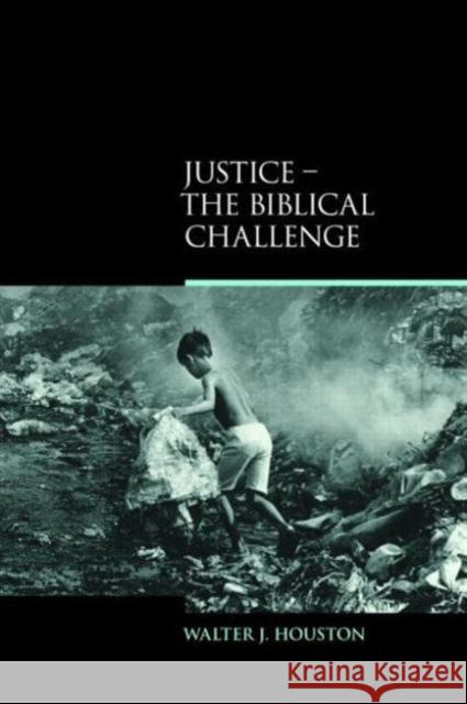 Justice: The Biblical Challenge Houston, Walter J. 9781845538880