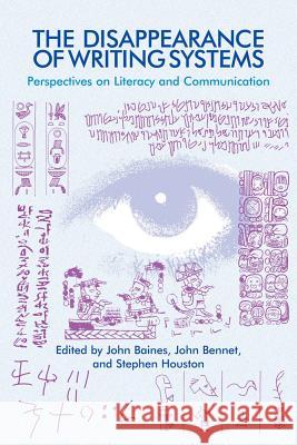 The Disappearance of Writing Systems: Perspectives on Literacy and Communication Baines, John D. 9781845539078