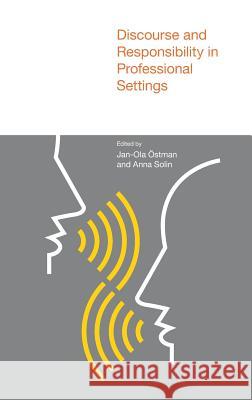 Discourse and Responsibility in Professional Settings Ostmand                                  Jan-Ola Ostman Anna Solin 9781845539146
