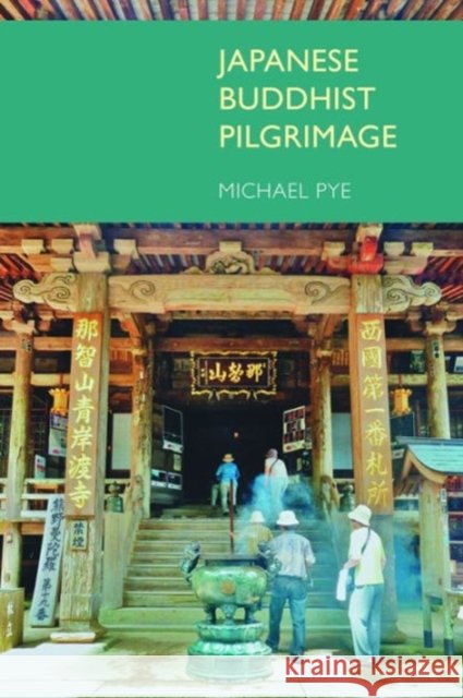 Japanese Buddhist Pilgrimage Pye, Michael 9781845539160 