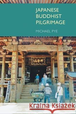 Japanese Buddhist Pilgrimage Pye, Michael 9781845539177 