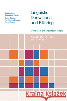 Linguistic Derivations and Filtering: Minimalism and Optimality Theory Broekhuis, Hans 9781845539641