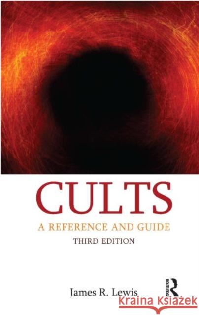 Cults: A Reference and Guide Lewis, James R. 9781845539733