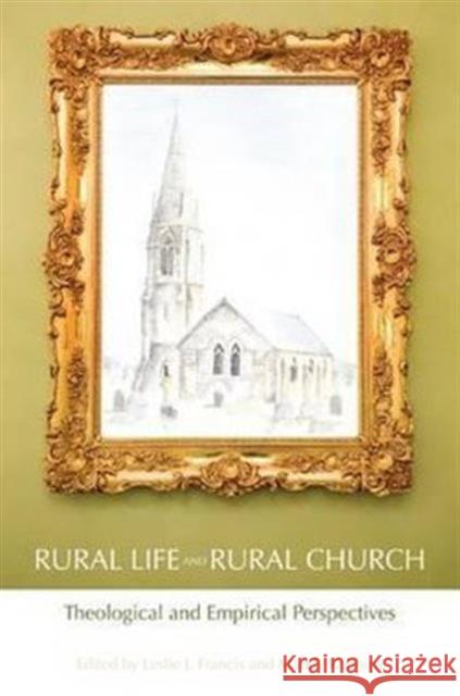 Rural Life and Rural Church: Theological and Empirical Perspectives Francis, Leslie J. 9781845539832 Equinox Publishing (UK)