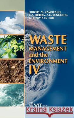 Waste Management and the Environment M. Zamorano, C. A. Brebbia (Wessex Institut of Technology), V. Popov, A. G. Kungolos 9781845641139 WIT Press