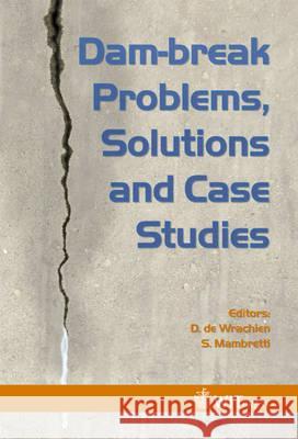 Dam-Break Problems, Solutions and Case Studies D. de Wrachien, S. Mambretti 9781845641429 WIT Press