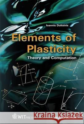 Elements of Plasticity: Theory and Computation I. Doltsinis 9781845644284 WIT Press