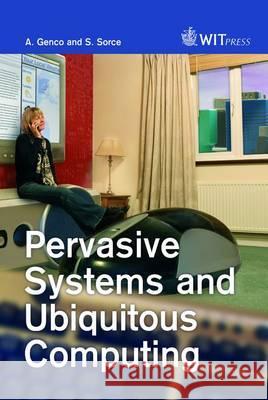 Pervasive Systems and Ubiquitous Computing Alessandro Genco Salvatore Sorce  9781845644826 WIT Press