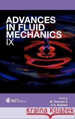 Advances in Fluid Mechanics: IX R. Markovina, M. Rahman 9781845646004 WIT Press