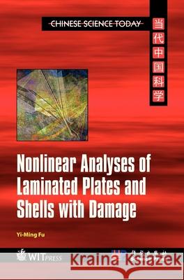 Nonlinear Analyses of Laminated Plates and Shells with Damage Y. M. Fu 9781845646905 WIT Press (UK)