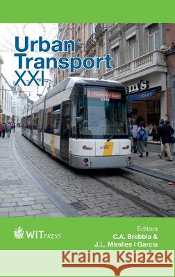 Urban Transport XXI J. L. Miralles i Garcia, C. A. Brebbia 9781845648985 WIT Press