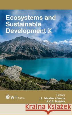 Ecosystems and Sustainable Development X J. L. Miralles i Garcia, C. A. Brebbia 9781845649005 WIT Press