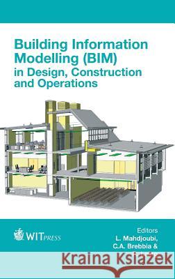 Building Information Modelling (BIM) in Design, Construction and Operations Lamine Mahdjoubi, C. A. Brebbia, R. Laing 9781845649142 WIT Press