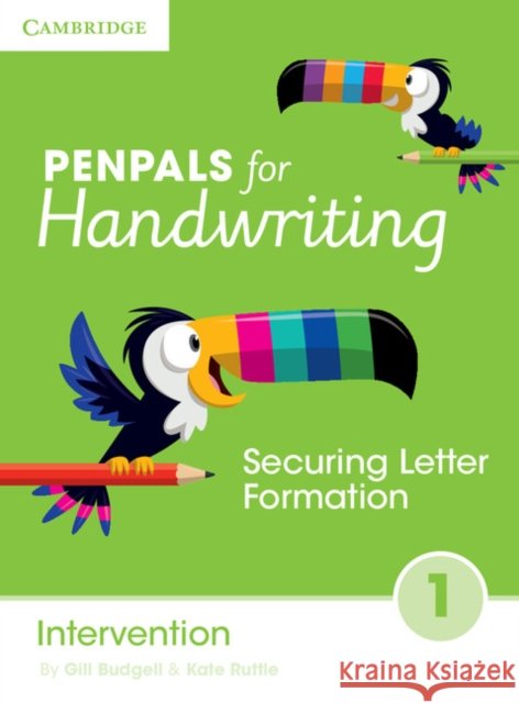Penpals for Handwriting Intervention Book 1: Securing Letter Formation Gill Budgell Kate Ruttle 9781845654092 Cambridge-Hitachi
