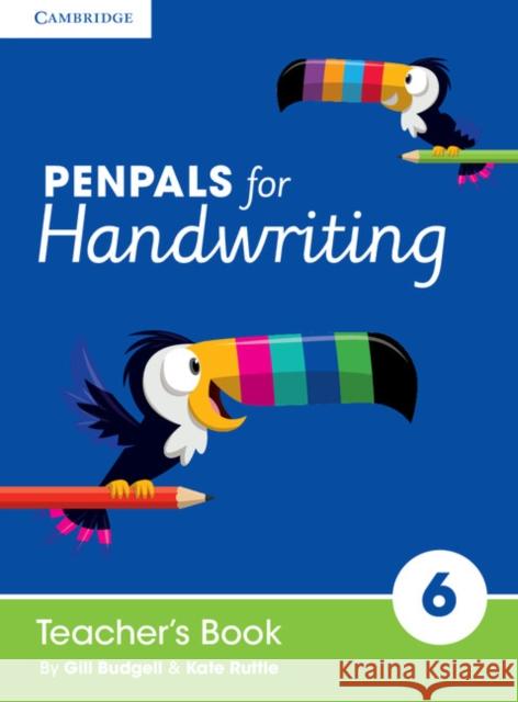 Penpals for Handwriting Year 6 Teacher's Book Gill Budgell Kate Ruttle  9781845657413 Cambridge-Hitachi