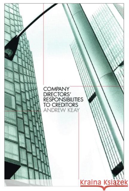 Company Directors' Responsibilities to Creditors Andrew Keay 9781845680084