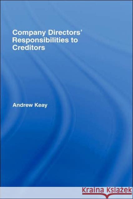Company Directors' Responsibilities to Creditors Andrew Keay 9781845680756