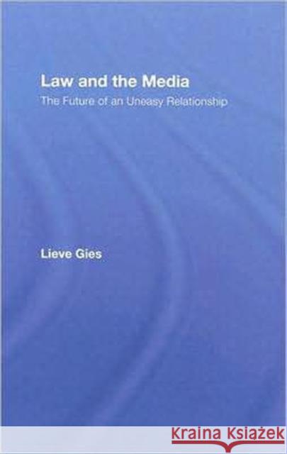 Law and the Media: The Future of an Uneasy Relationship Gies, Lieve 9781845681012 Routledge Cavendish