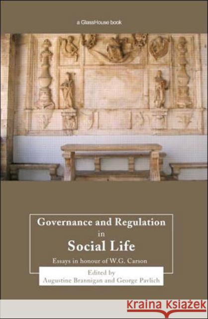 Governance and Regulation in Social Life: Essays in Honour of W.G. Carson Brannigan, Augustine 9781845681104 Routledge Cavendish
