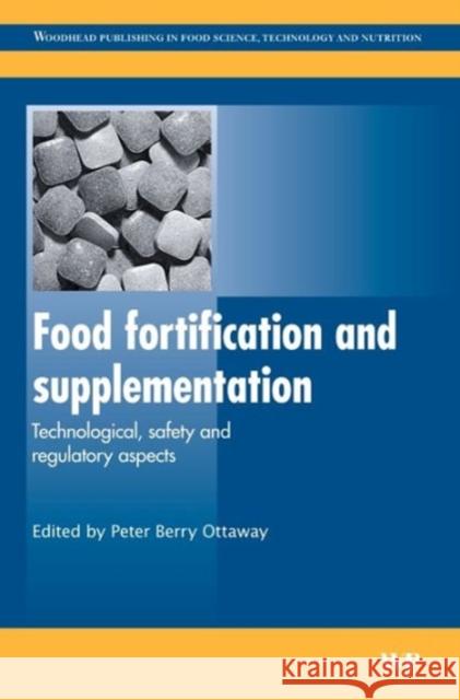 Food Fortification and Supplementation: Technological, Safety and Regulatory Aspects Berry Ottaway, Peter 9781845691448