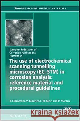 The Use of Electrochemical Scanning Tunnelling Microscopy (EC-STM) in Corrosion Analysis: Reference Material and Procedural Guidelines R Lindstrom, V Maurice (Ecole Nationale Supérieure de Chimie de Paris, France), L Klein, P. Marcus 9781845692353 Elsevier Science & Technology