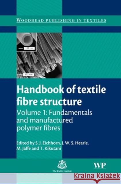 Handbook of Textile Fibre Structure: Volume 1: Fundamentals and Manufactured Polymer Fibres Eichhorn, S. 9781845693800