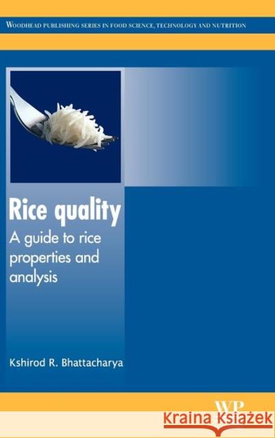 Rice Quality : A Guide to Rice Properties and Analysis K. R. Bhattacharya 9781845694852 Woodhead Publishing,