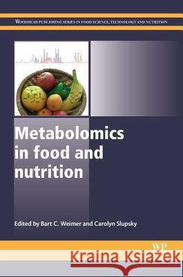 Metabolomics in Food and Nutrition Bart C. Weimer Carolyn Slupsky 9781845695125 Woodhead Publishing