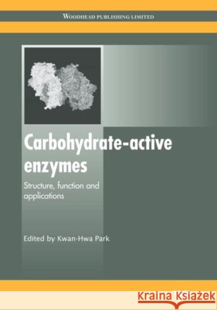 Carbohydrate-Active Enzymes: Structure, Function and Applications Park, K. -H 9781845695194 Woodhead Publishing Ltd