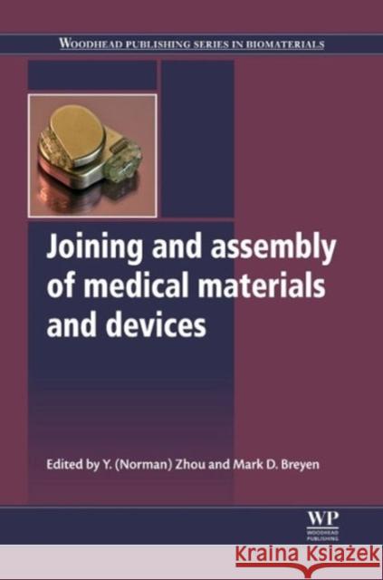 Joining and Assembly of Medical Materials and Devices Y. (Norman) Zhou Mark Breyen 9781845695774