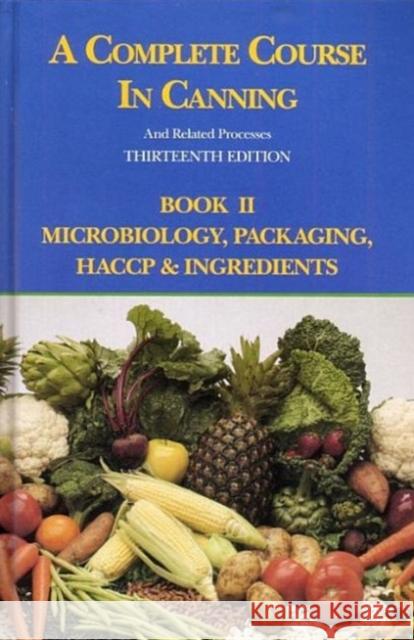 A Complete Course in Canning and Related Processes: Microbiology, Packaging, Haccp and Ingredients Downing, D. L. 9781845696054 Woodhead Publishing,