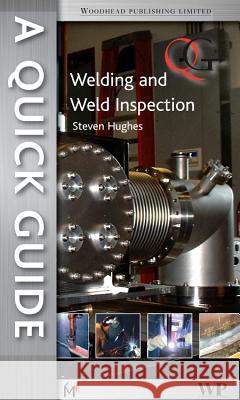 Quick Guide to Welding and Weld Inspection  9781845696412 Woodhead Publishing Ltd