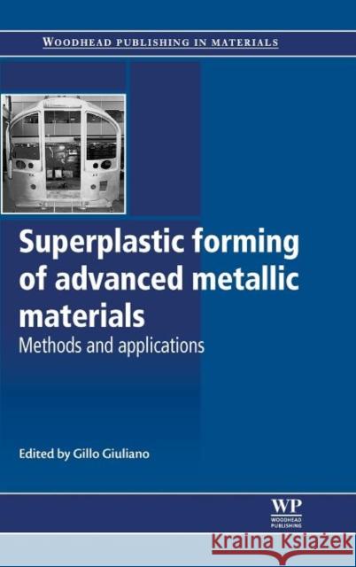 Superplastic Forming of Advanced Metallic Materials : Methods and Applications G. Giuliano 9781845697532