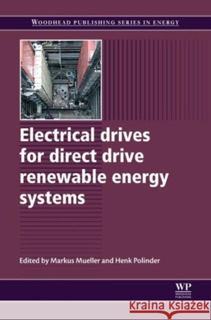 Electrical Drives for Direct Drive Renewable Energy Systems Markus Mueller Henk Polinder 9781845697839 Woodhead Publishing