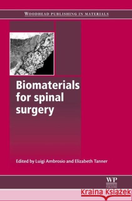 Biomaterials for Spinal Surgery Luigi Ambrosio Elizabeth Tanner 9781845699864 Woodhead Publishing