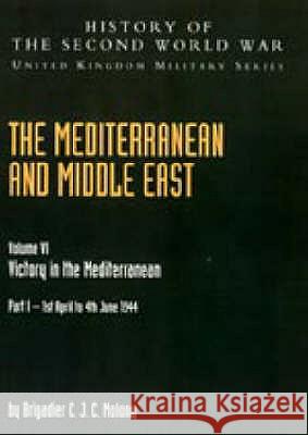 The Mediterranean and Middle East: v. VI: Victory in the Mediterranean C.J.C. Molony, F.C. Flynn, H. L. Davies, T.P. Gleave 9781845740702 Naval & Military Press Ltd
