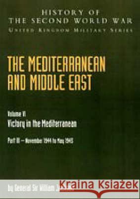 The Mediterranean and Middle East: v. VI: Victory in the Mediterranean W.G.F. Jackson, T.P. Gleave 9781845740726 Naval & Military Press Ltd