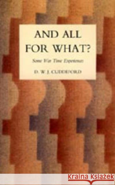 And All for What?: 2004 D.W.J. Cuddeford 9781845740955 Naval & Military Press Ltd