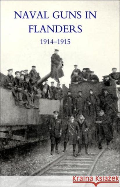 Naval Guns in Flanders 1914-1915: 2004 L F R 9781845741198 Naval & Military Press Ltd
