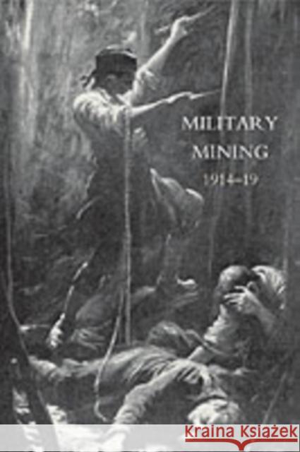 Work of the Royal Engineers in the European War,1914-19. 'Military Mining: 2004 The Institution of Royal 9781845741204