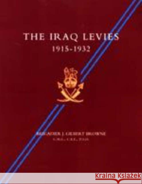 Iraq Levies 1915-1932 J. Gilbert Browne 9781845741600 Naval & Military Press Ltd