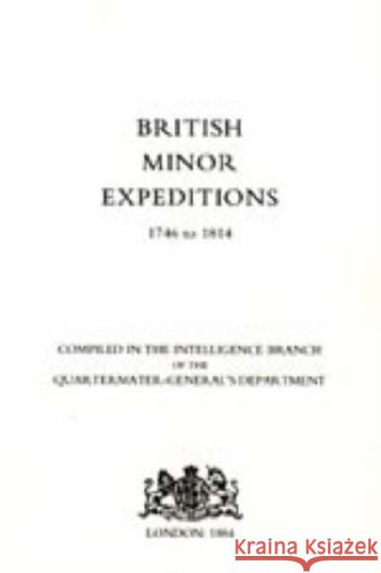 British Minor Expeditions 1746-1814 Intelligence Branch Qm Generals Dept 188 9781845741631 Naval & Military Press Ltd