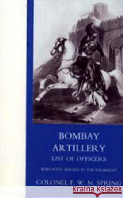 Bombay Artillery List of Officers Frederick William Mackenzie Spring 9781845741853