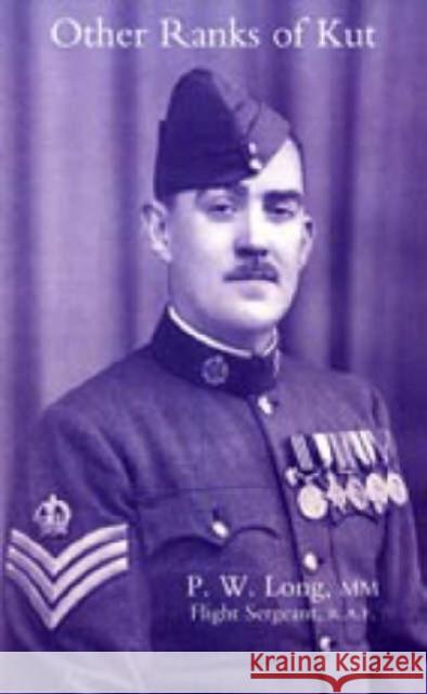 Other Ranks of Kut P.W. Long 9781845741990 Naval & Military Press Ltd