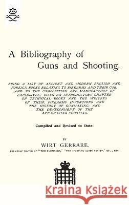 Bibliography of Guns and Shooting Wirt Gerrare 9781845743642