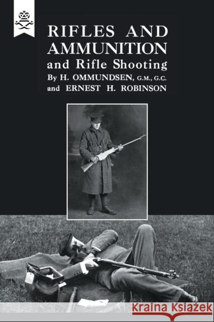 Rifles and Ammunition, and Rifle Shooting H. Ommunosen, Ernest H. Robinson 9781845743673 Naval & Military Press Ltd