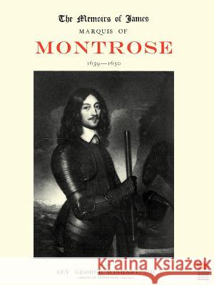 Memoirs of James, Marquis of Montrose 1639-1650  9781845748890 