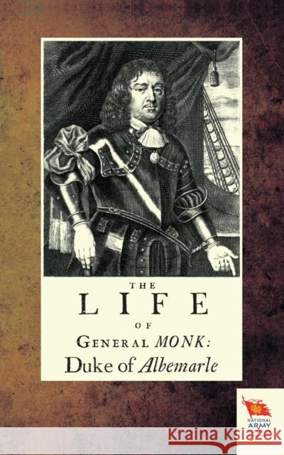 Life of General Monk: Duke of Albemarle Thomas Skinner   9781845749002 Naval & Military Press